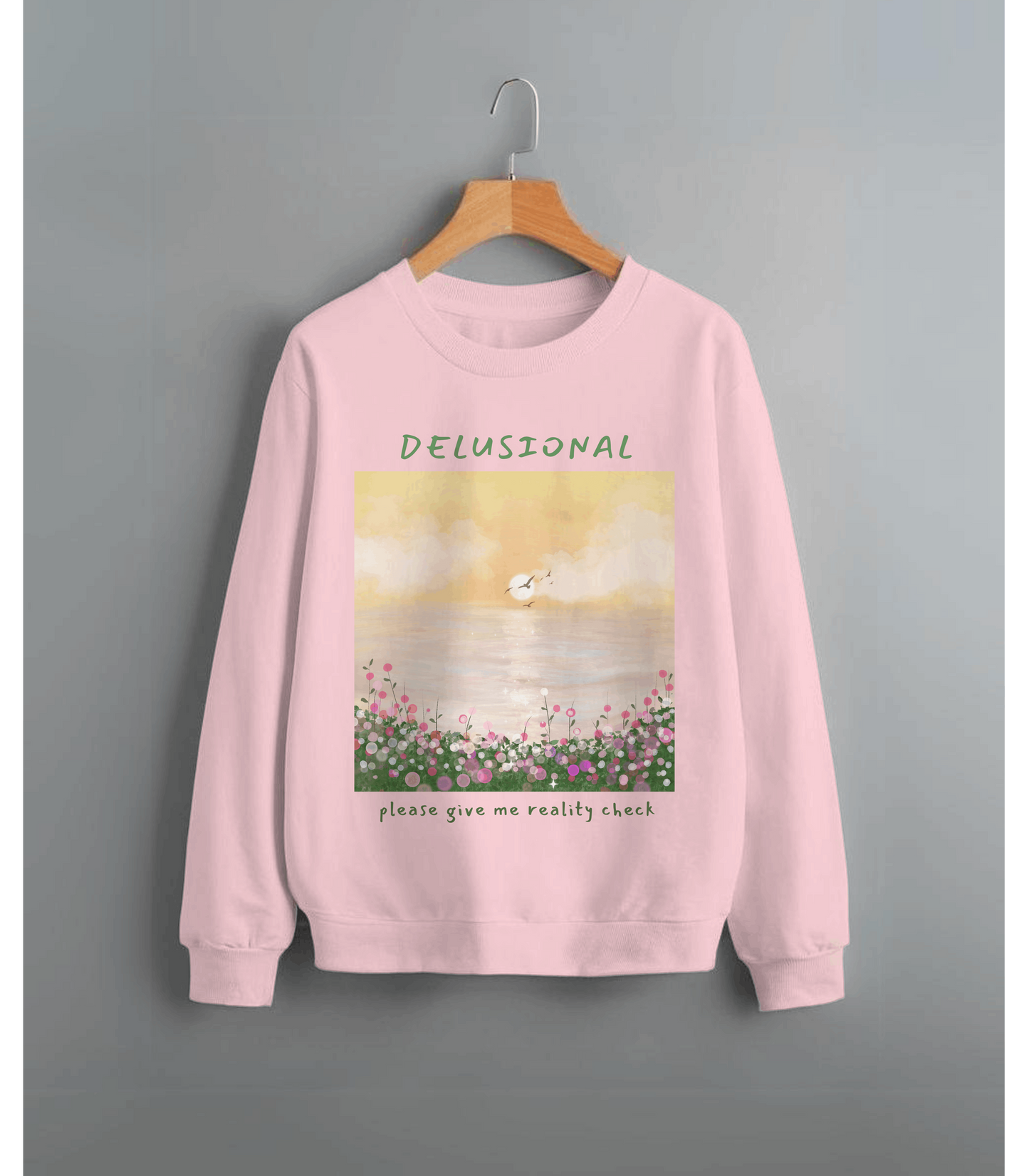 Delusional Sweatshirt