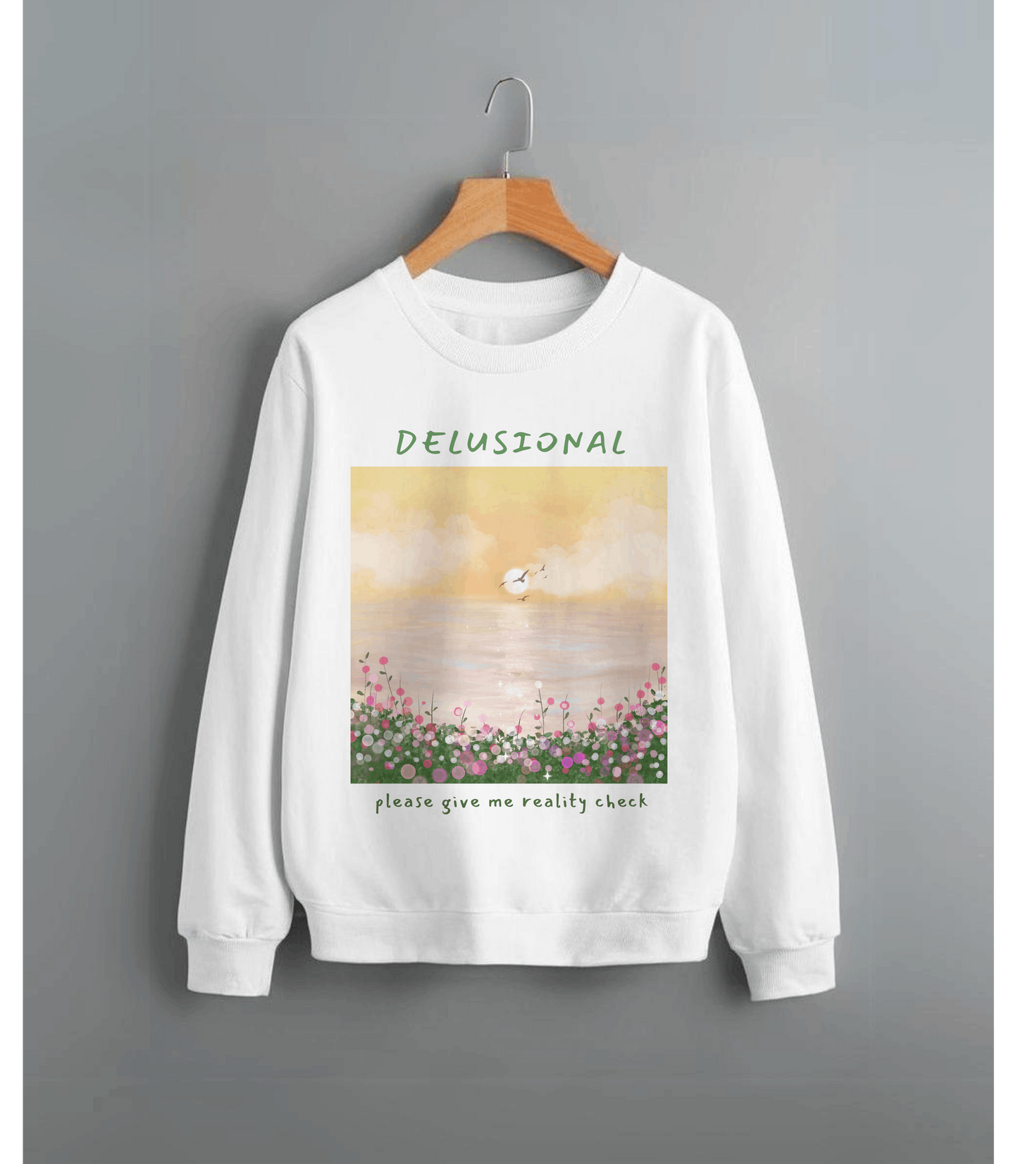 Delusional Sweatshirt