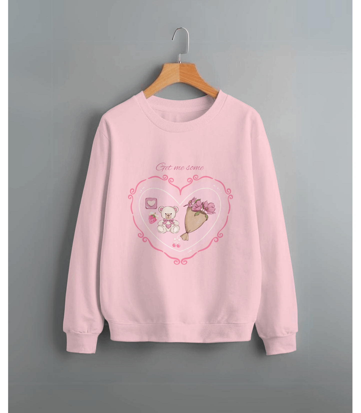 "Get me these ♡︎" Sweatshirt