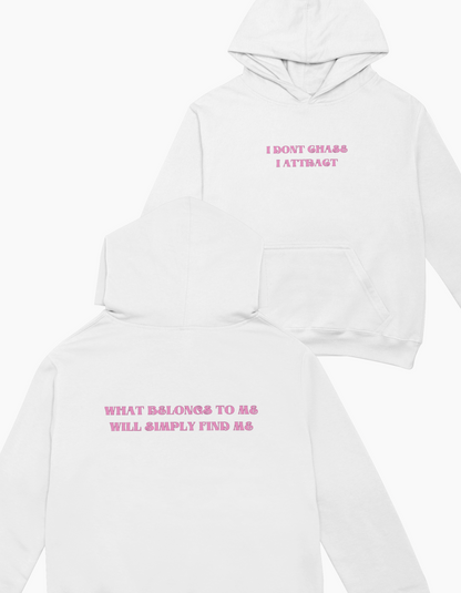 "I DONT CHASE, I ATTRACT" Hoodie