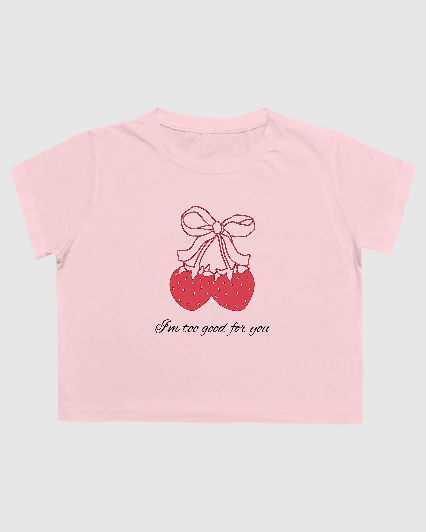 "I'm too good for you" Crop Top