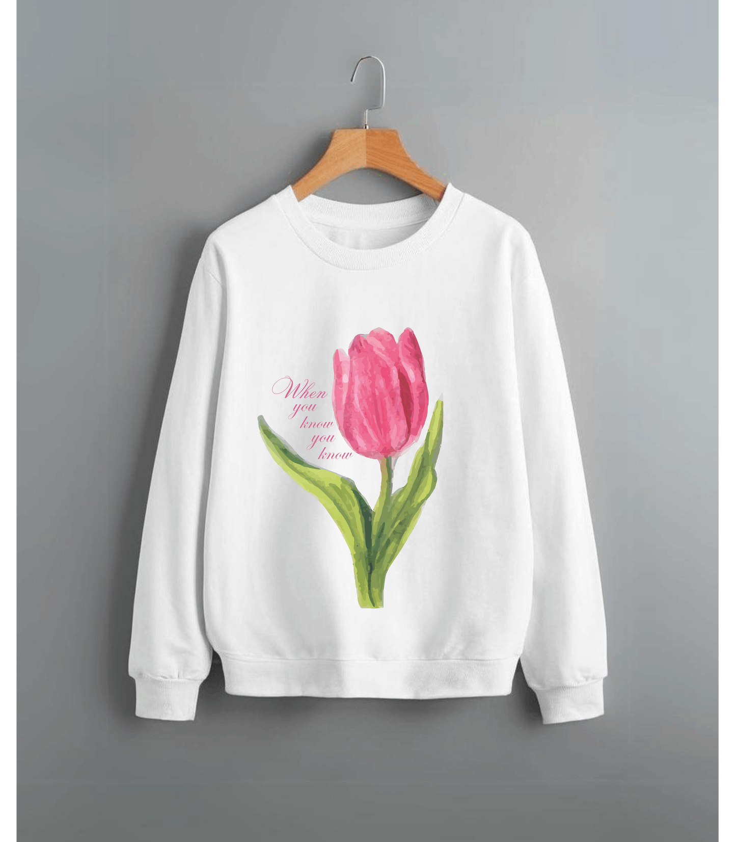 When you know you know Sweatshirt🌷Tulip